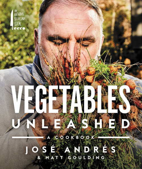 Book cover of Vegetables Unleashed: A Cookbook