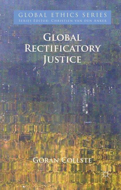 Book cover of Global Rectificatory Justice (Global Ethics Series )