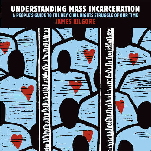 Book cover of Understanding Mass Incarceration: A People's Guide to the Key Civil Rights Issue of Our Time