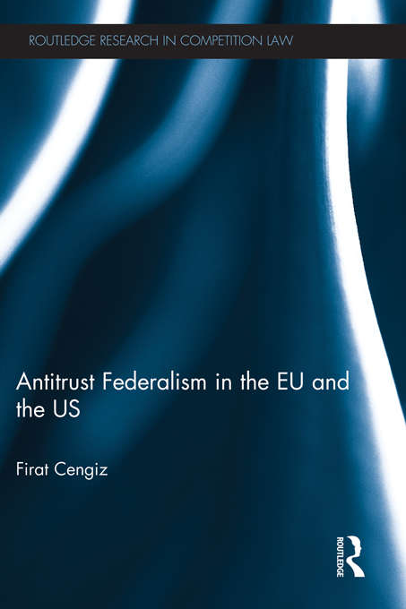 Book cover of Antitrust Federalism in the EU and the US (Routledge Research in Competition Law)