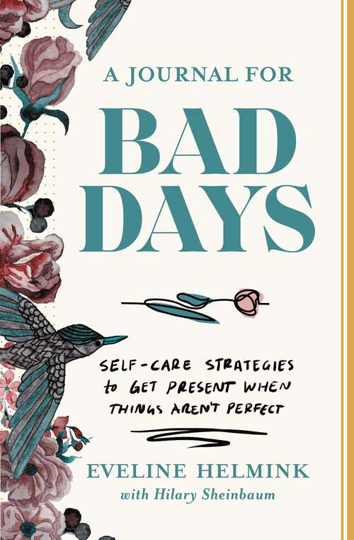 Book cover of A Journal for Bad Days: Self-Care Strategies to Get Present When Things Aren't Perfect