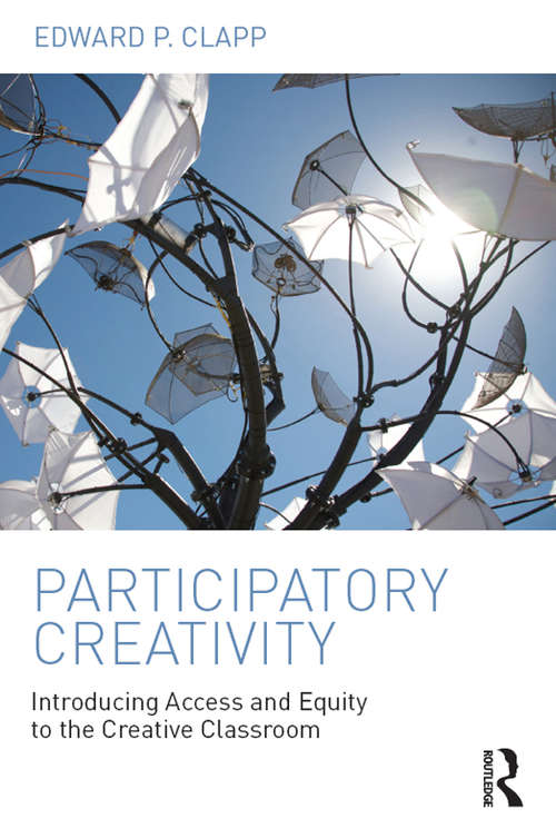 Book cover of Participatory Creativity: Introducing Access and Equity to the Creative Classroom