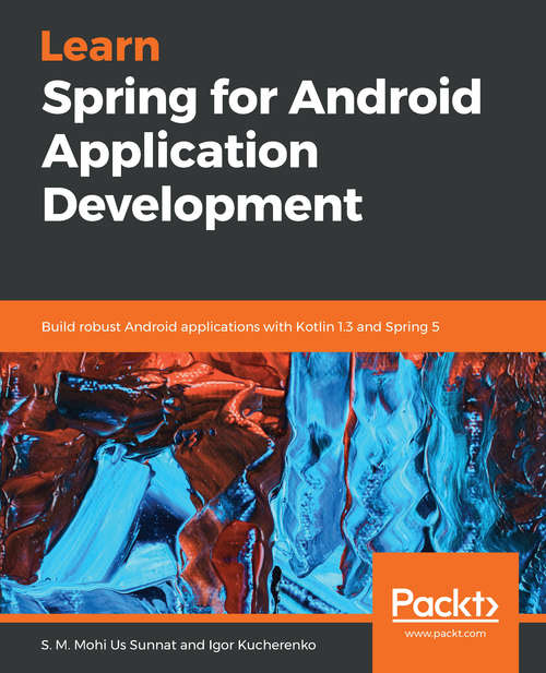 Book cover of Learn Spring for Android Application Development: Build robust Android applications with Kotlin 1.3 and Spring 5