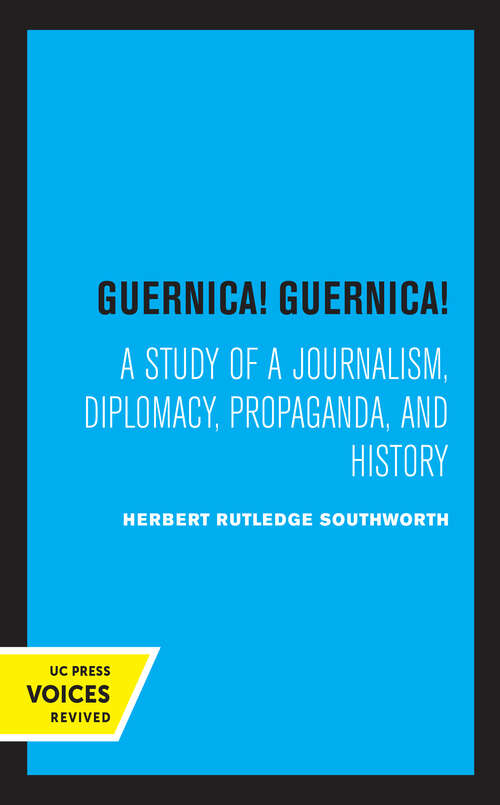 Book cover of Guernica! Guernica!: A Study of a Journalism, Diplomacy, Propaganda, and History