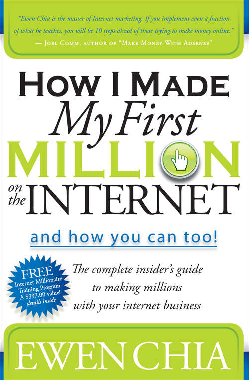 Book cover of How I Made My First Million on the Internet and How You Can Too!: The Complete Insider's Guide to Making Millions with Your Internet Business