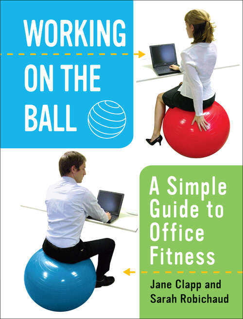 Book cover of Working on the Ball: A Simple Guide to Office Fitness