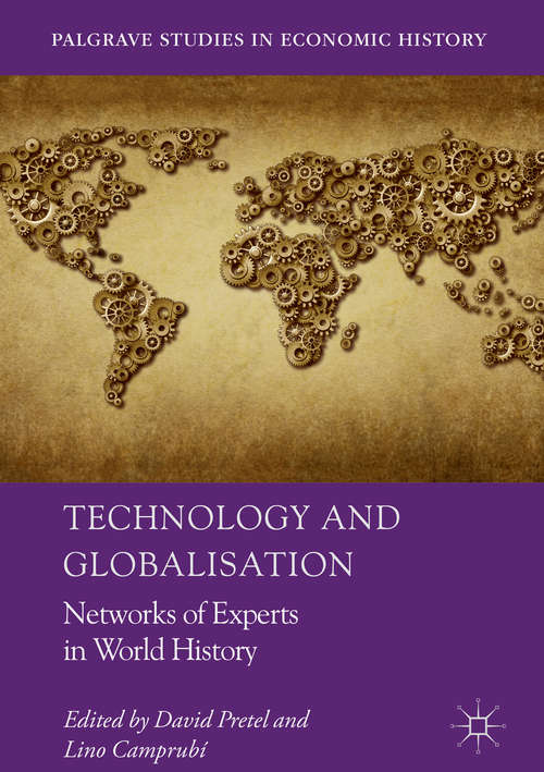 Book cover of Technology and Globalisation: Networks of Experts in World History (Palgrave Studies in Economic History)