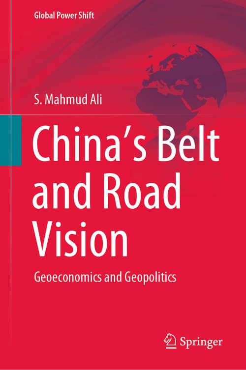 Book cover of China’s Belt and Road Vision: Geoeconomics and Geopolitics (1st ed. 2020) (Global Power Shift)