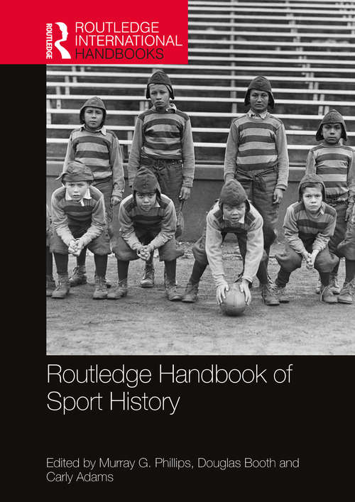 Book cover of Routledge Handbook of Sport History (Routledge International Handbooks)