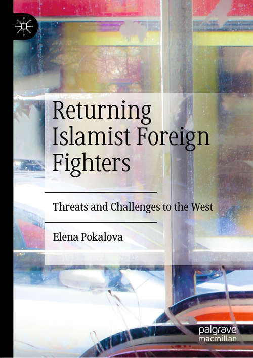 Book cover of Returning Islamist Foreign Fighters: Threats and Challenges to the West (1st ed. 2020)