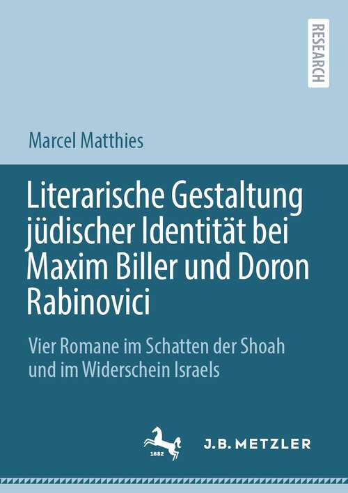 Book cover of Literarische Gestaltung jüdischer Identität bei Maxim Biller und Doron Rabinovici: Vier Romane im Schatten der Shoah und im Widerschein Israels (1. Aufl. 2023)