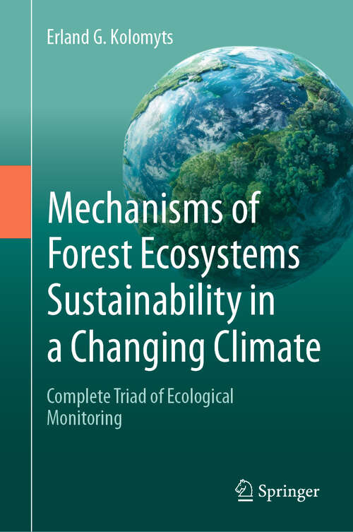 Book cover of Mechanisms of Forest Ecosystems Sustainability in a Changing Climate: Complete Triad of Ecological Monitoring (2024)