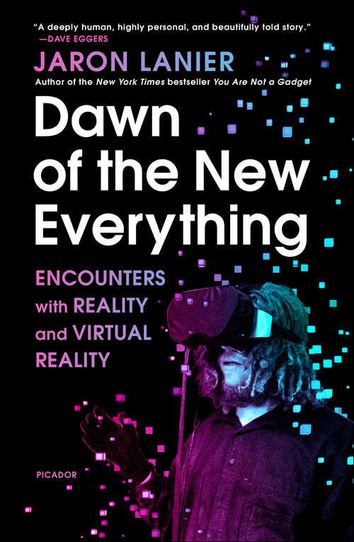 Book cover of Dawn of the New Everything: Encounters with Reality and Virtual Reality