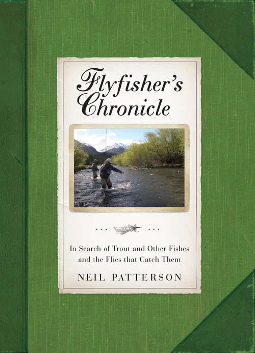 Book cover of Flyfisher's Chronicle: In Search of Trout and Other Fishes and the Flies that Catch Them