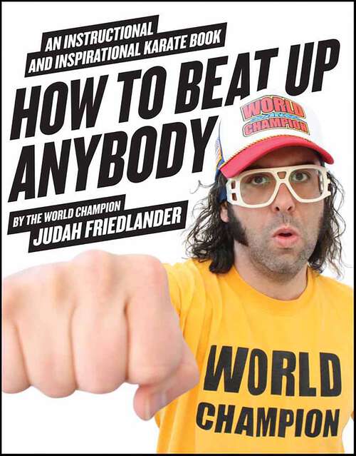 Book cover of How to Beat Up Anybody: An Instructional and Inspirational Karate Book by the World Champion