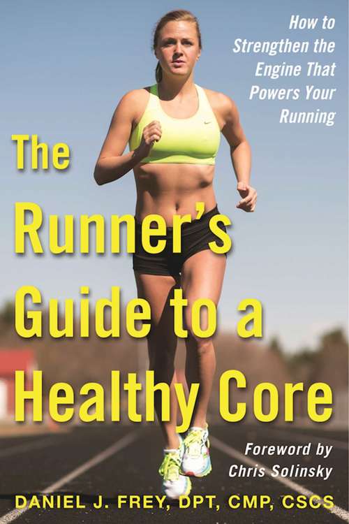 Book cover of The Runner's Guide to a Healthy Core: How to Strengthen the Engine That Powers Your Running