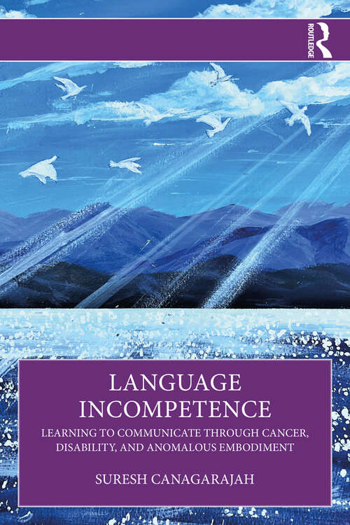 Book cover of Language Incompetence: Learning to Communicate through Cancer, Disability, and Anomalous Embodiment