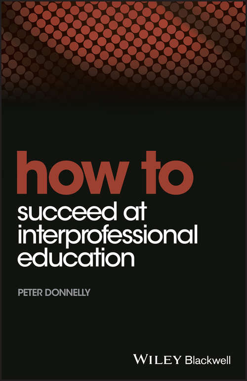 Book cover of How to Succeed at Interprofessional Education (How To)