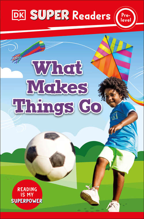 Book cover of DK Super Readers Pre-Level What Makes Things Go? (DK Super Readers)