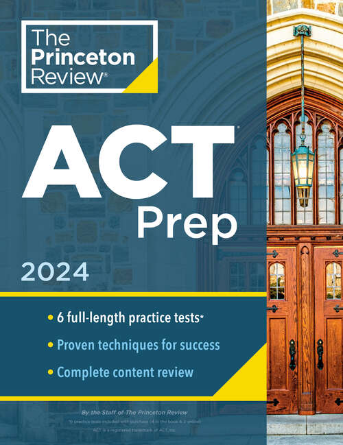 Book cover of Princeton Review ACT Prep, 2024: 6 Practice Tests + Content Review + Strategies (College Test Preparation)