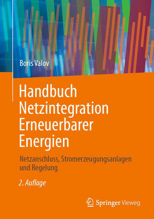 Book cover of Handbuch Netzintegration Erneuerbarer Energien: Netzanschluss, Stromerzeugungsanlagen und Regelung (2. Aufl. 2022)