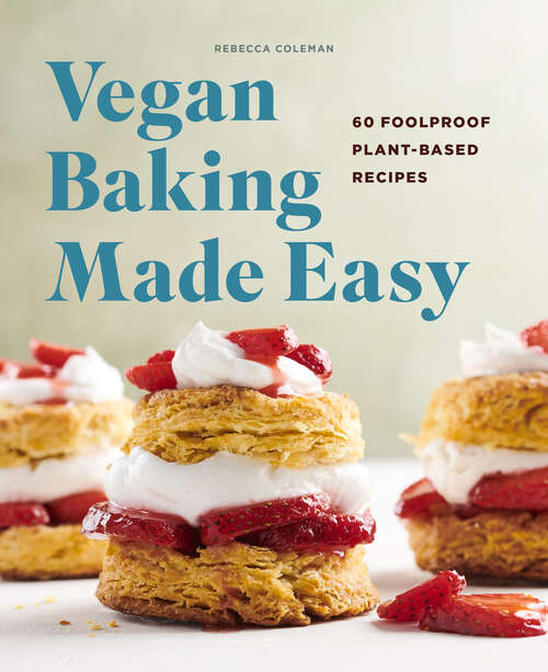 Book cover of Vegan Baking Made Easy: 60 Foolproof Plant-Based Recipes
