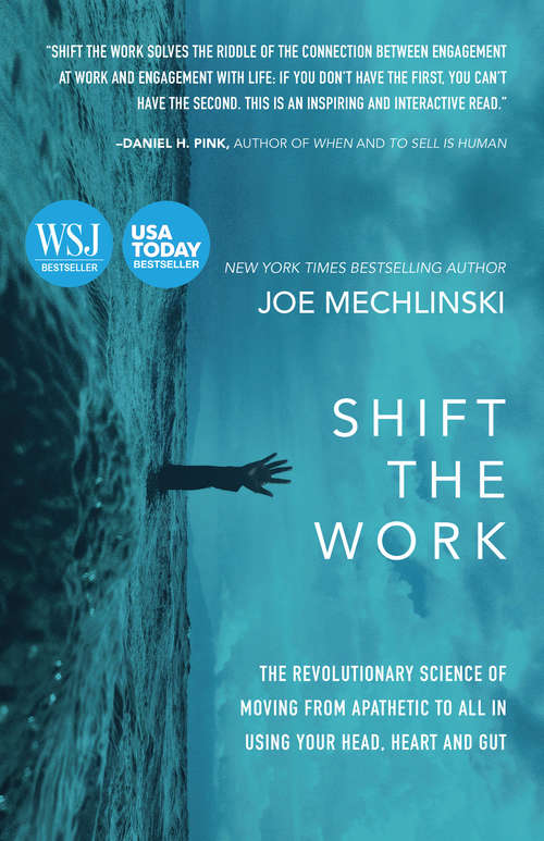 Book cover of Shift the Work: The Revolutionary Science of Moving From Apathetic to All in Using Your Head, Heart and Gut
