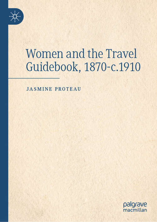 Book cover of Women and the Travel Guidebook, 1870-c.1910