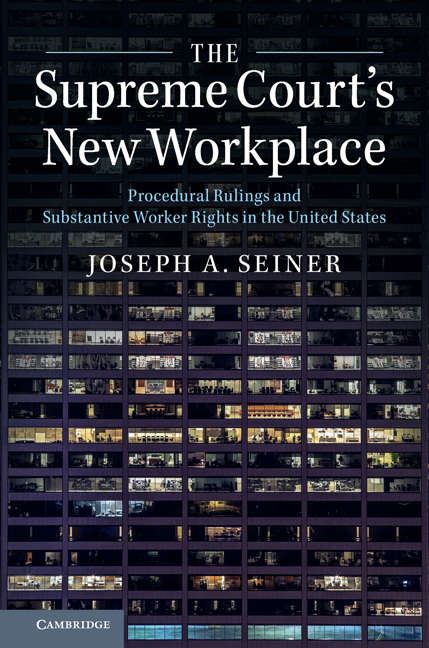Book cover of The Supreme Court’s New Workplace: Procedural Rulings and Substantive Worker Rights in the United States