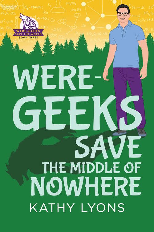 Book cover of Were-Geeks Save the Middle  of Nowhere (Were-Geeks Save the World #3)