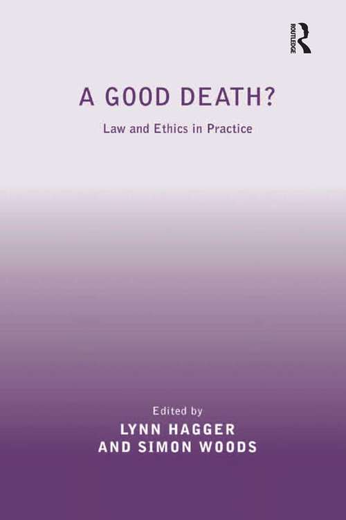 Book cover of A Good Death?: Law and Ethics in Practice