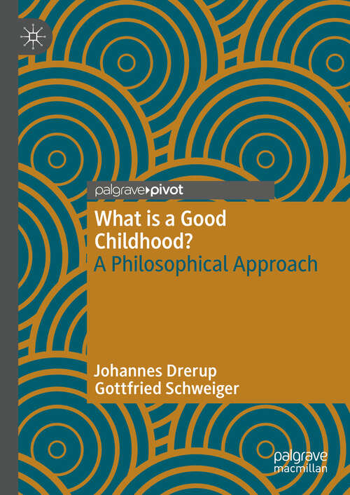 Book cover of What is a Good Childhood?: A Philosophical Approach