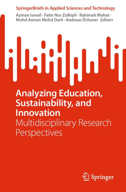 Book cover of Analyzing Education, Sustainability, and Innovation: Multidisciplinary Research Perspectives (2024) (SpringerBriefs in Applied Sciences and Technology)