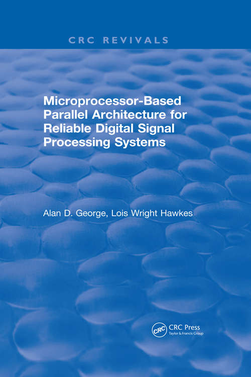 Book cover of Microprocessor-Based Parallel Architecture for Reliable Digital Signal Processing Systems
