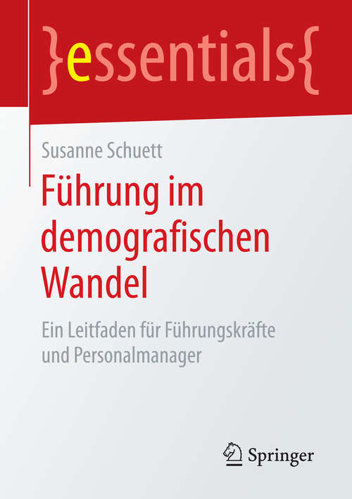 Book cover of Führung im demografischen Wandel: Ein Leitfaden für Führungskräfte und Personalmanager (essentials)