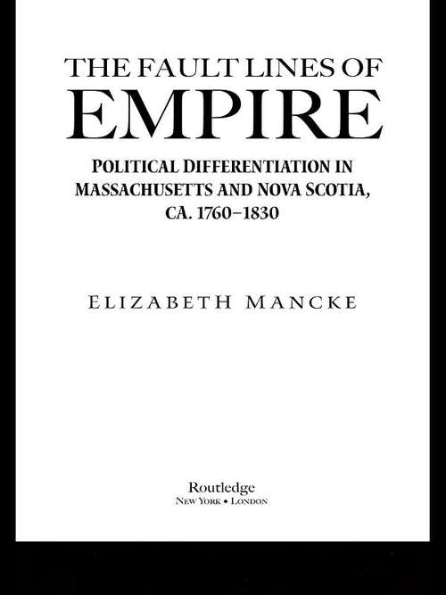 Book cover of The Fault Lines of Empire: Political Differentiation in Massachusetts and Nova Scotia, 1760-1830 (New World in the Atlantic World)