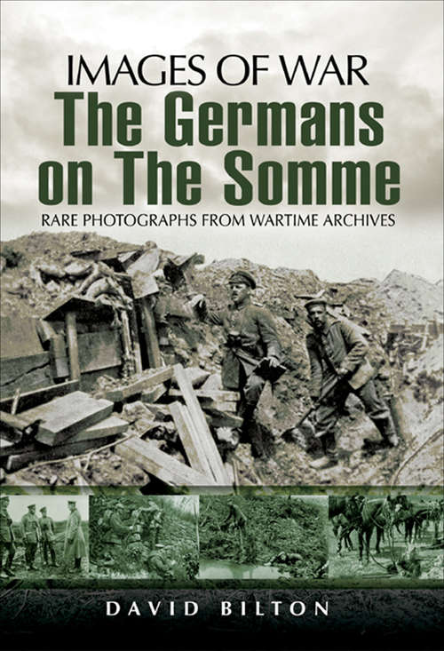 Book cover of The Germans on the Somme: Rare Photographs from Wartime Archives (Images of War)