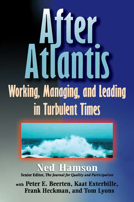 Book cover of AFTER ATLANTIS: Working, Managing, and Leading in Turbulent Times