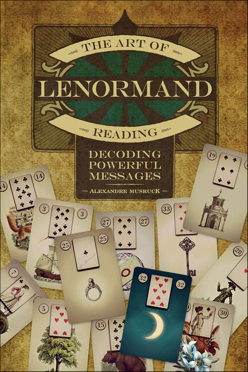 Book cover of The Art of Lenormand Reading: Decoding Powerful Messages