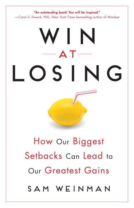 Book cover of Win at Losing: How Our Biggest Setbacks Can Lead to Our Greatest Gains