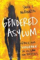 Book cover of Gendered Asylum: Race and Violence in U.S. Law and Politics