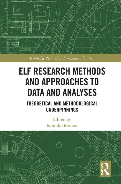 Book cover of ELF Research Methods and Approaches to Data and Analyses: Theoretical and Methodological Underpinnings (Routledge Research in Language Education)
