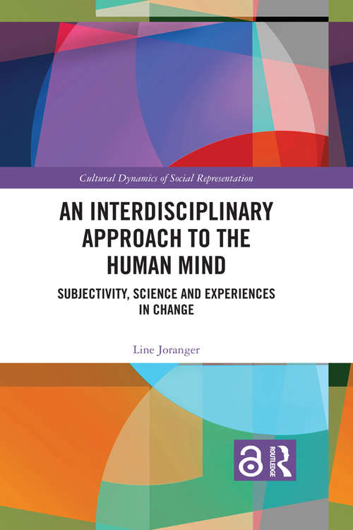 Book cover of An Interdisciplinary Approach to the Human Mind: Subjectivity, Science and Experiences in Change (Cultural Dynamics of Social Representation)