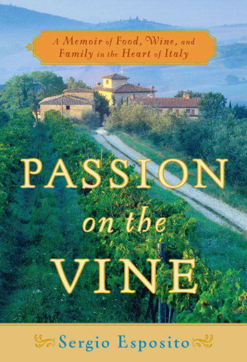Book cover of Passion on the Vine: A Memoir of Food, Wine, and Family in the Heart of Italy
