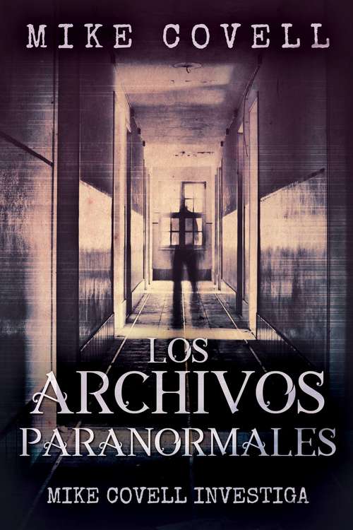 Book cover of Mike Covell Investiga Los Archivos Paranormales