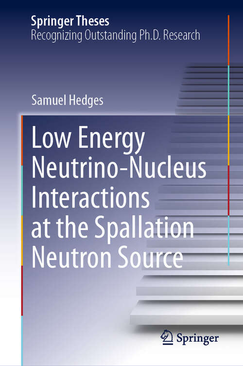 Book cover of Low Energy Neutrino-Nucleus Interactions at the Spallation Neutron Source (Springer Theses)