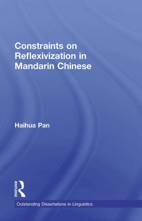 Book cover of Constraints on Reflexivization in Mandarin Chinese (Outstanding Dissertations in Linguistics)