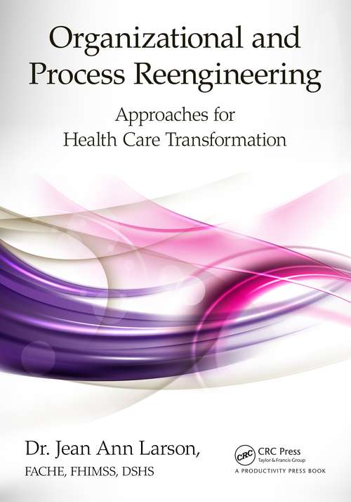 Book cover of Organizational and Process Reengineering: Approaches for Health Care Transformation