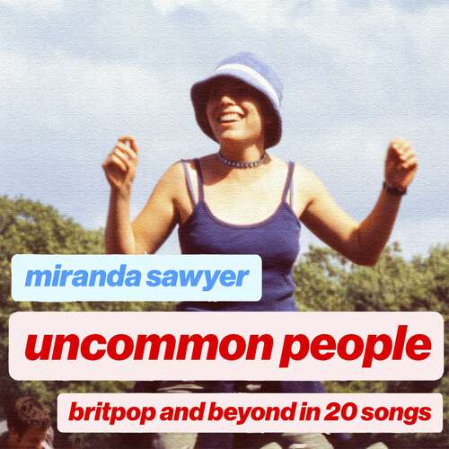 Book cover of Uncommon People: Britpop and Beyond in 20 Songs