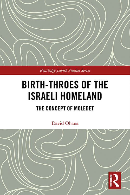 Book cover of Birth-Throes of the Israeli Homeland: The Concept of Moledet (Routledge Jewish Studies Series)